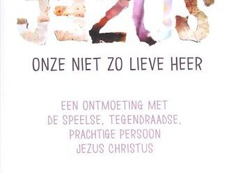 Jezus onze niet zo lieve Heer