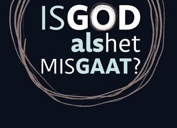 Waar is God als het mis gaat