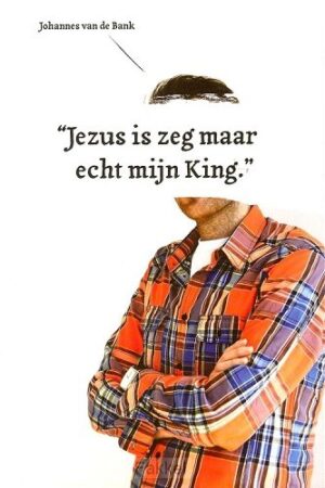 Jezus is zeg maar echt mijn King