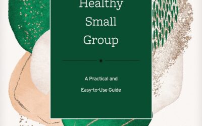 How to Lead a Healthy Small Group