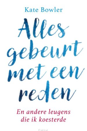 Alles gebeurt met een reden.