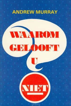 Waarom gelooft u niet