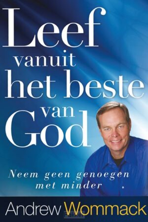 Leef vanuit het beste van God