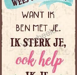 Wees niet bang want Ik ben met je