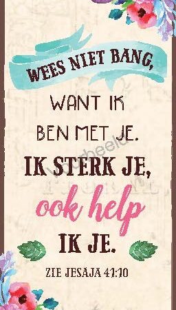 Wees niet bang want Ik ben met je