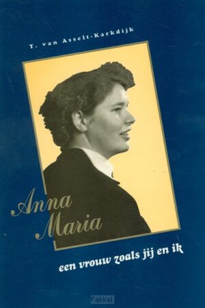 Anna Maria een vrouw zoals jij en ik